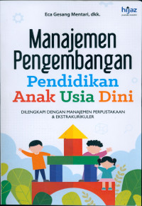 Image of MANAJEMEN PENGEMBANGAN PENDIDIKAN ANAK USIA DINI : Dilengkapi dengan Manajemen Perpustakaan dan Ekstrakurikuler
