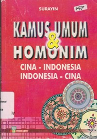 KAMUS UMUM DAN HOMONIM : Cina - Indonesia, Indonesia - CIna