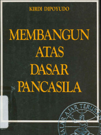 MEMBANGUN ATAS DASAR PANCASILA