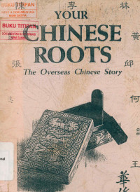 YOUR CHINESE ROOTS : The Overseas Chinese Story