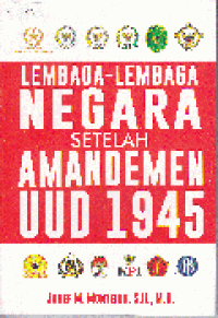 LEMBAGA- LEMBAGA NEGARA SETELAH AMANDEMEN UUD 1945