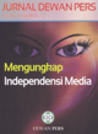 JURNAL DEWAN PERS : Mengungkap Independensi Media
