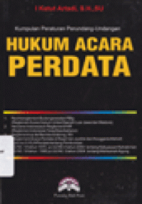 KUMPULAN PERATURAN PERUNDANG - UNDANGAN HUKUM ACARA PERDATA