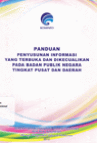 PANDUAN PENYUSUNAN INFORMASI YANG TERBUKA DAN DIKECUALIKAN PADA BADAN PUBLIK NEGARA TINGKAT PUSAT DAN DAERAH