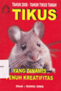 TAHUN 2008 TAHUN TIKUS TANAH : Tikus yang Dinamis dan Penuh Kreatifitas