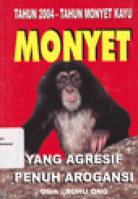 TAHUN 2004 - TAHUN MONYET KAYU 2004 : Monyet yang Agresif Penuh Arogansi