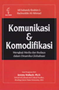 KOMUNIKASI & KOMODIFIKASI : Mengkaji Media dan Budaya dalam Dinamika Globalisasi