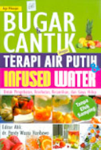 BUGAR & CANTIK DENGAN TERAPI AIR PUTIH & INFUSED WATER