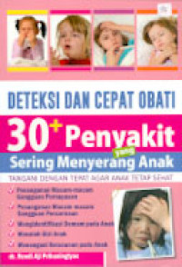 DETEKSI DAN CEPAT OBATI 30 + PENYAKIT YANG SERING MENYERANG ANAK