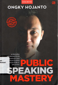 PUBLIC SPEAKING MASTERY : 16 Rahasia Meningkatkan Kekayaan dan Melejitkan Karier dengan Public Speaking