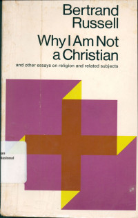 Why I Am Not a Christian: and other essays on religion and related subjects