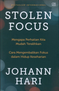 STOLEN FOCUS : Mengapa Perhatian Kita Mudah Teralihkan