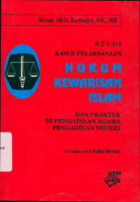 Hukum Kewarisan Islam dan Praktek di Pengadilan Agama dan Pengadilan Negeri : studi kasus pelaksanaan