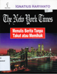 THE NEW YORK TIMES : MENULIS BERITA TANPA TAKUT ATAU MEMIHAK