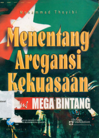 MENENTANG AROGANSI KEKUASAAN: Kasus Mega-Bintang