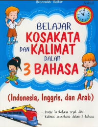 BELAJAR KOSAKATA DAN KALIMAT DALAM 3 BAHASA : Indonesia, Inggris, dan Arab