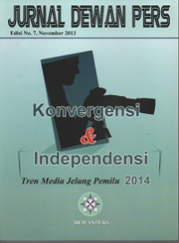 JURNAL DEWAN PERS : Konvergensi & Independensi Tren Media Jelang Pemilu 2014