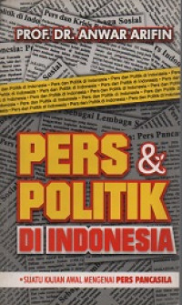 PERS DAN POLITIK DI INDONESIA : Suatu Kajian Awal Mengenai Pers Pancasila