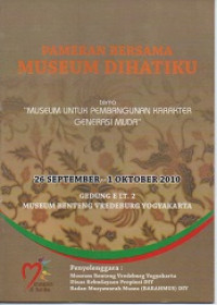 PAMERAN BERSAMA MUSEUM DIHATIKU : Museum untuk Pembangunan Karakter Generasi Muda