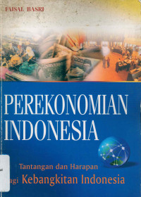 PEREKONOMIAN INDONESIA: Tantangan dan Harapan Bagi Kebangkitan Ekonomi Indonesia