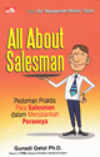 ALL ABOUT SALESMAN : Pedoman Praktis Para Salesman dalam Menjalankan Perannya