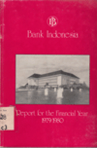 BANK INDONESIA REPORT FOR THE FINANCIAL YEAR 1979/1980
