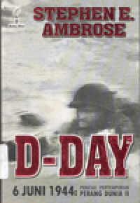 D-DAY 6 JUNI 1944 : Puncak Pertempuran Perang Dunia II