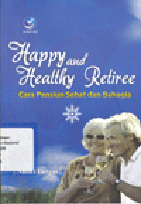 HAPPY AND HEALTHY RETIREE (CARA PENSIUN SEHAT DAN BAHAGIA)