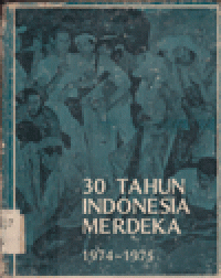 30 TAHUN INDONESIA MERDEKA: 1974-1975