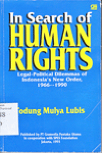 IN SEARCH OF HUMAN RIGHTS : Legal-Political Dilemmas of Indonesia's New Order, 1966-1990