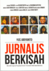 JURNALIS BERKISAH : Memetik Inspirasi Perjalanan Karier 10 Jurnalis Terkemuka Indonesia