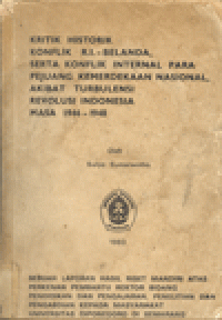 KRITIK HISTORIK KONFLIK RI-BELANDA, SERTA KONFLIK INTERNAL PARA PEJUANG KEMERDEKAAN NASIONAL, AKIBAT TURBULENSI REVOLUSI INDONESIA MASA 1946-1948