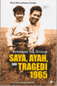 KENANGAN TAK TERUCAP : Saya, Ayah, dan Tragedi 1965