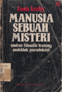 MANUSIA SEBUAH MISTERI: SINTESA FILOSOFIS TENTANG MAKHLUK PARADOKSAL