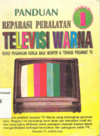 PANDUAN REPARASI PERALATAN TELEVISI WARNA : Buku Pegangan Kerja Bagi Montir & Teknisi Pesawat TV