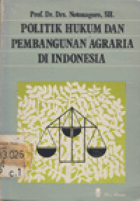 POLITIK HUKUM DAN PEMBANGUNAN AGRARIA DI INDONESIA