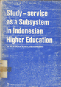 STUDY-SERVICE AS A SUBSYSTEM IN INDONESIAN HIGHER EDUCATION