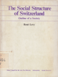 THE SOCIAL STRUCTURE OF SWITZERLAND : Outline of a Society