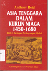 ASIA TENGGARA DALAM KURUN NIAGA 1450-1680 : Jaringan Perdagangan Global