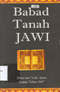 BABAD TANAH JAWI : Mulai dari Nabi Adam Sampai Tahun 1647