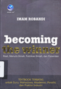 BECOMING THE WINNER : Riset, Menulis Ilmiah, dan Presentasi