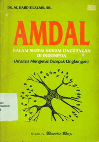 AMDAL DALAM SISTEM HUKUM LINGKUNGAN DI INDONESIA