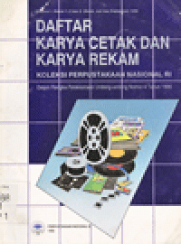 DAFTAR KARYA CETAK DAN KARYA REKAM : KOLEKSI PERPUSTAKAAN NASIONAL REPUBLIK INDONESIA DALAM RANGKA PELAKSANAAN UNDANG-UNDANG NOMOR 4 TAHUN 1990