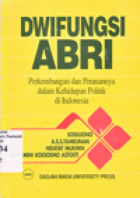 DWIFUNGSI ABRI : Perkembangan dan Peranannya dalam Kehidupan Politik di Indonesia