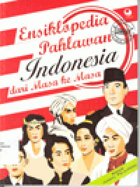 ENSIKLOPEDIA PAHLAWAN INDONESIA dari MASA ke MASA