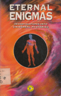 ETERNAL ENIGMAS: INVESTIGATION INTO UNIVERSAL MYSTERIES