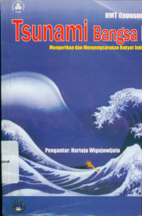 TSUNAMI BANGSA INI, MENGERIKAN DAN MENYEDIHKAN RAKYAT