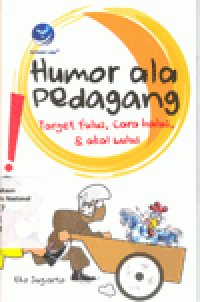 HUMOR ALA PEDAGANG : Target Fulus, Cara Halus, & Akal Bulus