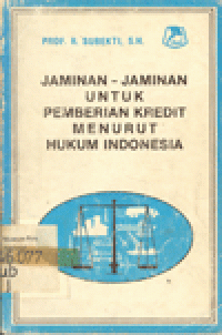 JAMINAN-JAMINAN UNTUK PEMBERIAN KREDIT MENURUT HUKUM INDONESIA