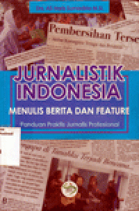 JURNALISTIK INDONESIA : Menulis Berita dan Feature